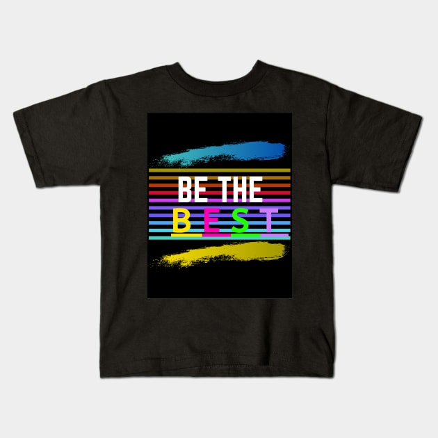 Be the Best Kids T-Shirt by Doodle.Bug.Tees